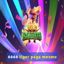 6666 tiger paga mesmo